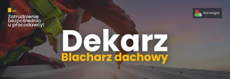 Dekarz Blacharz dachowy praca w Norwegii